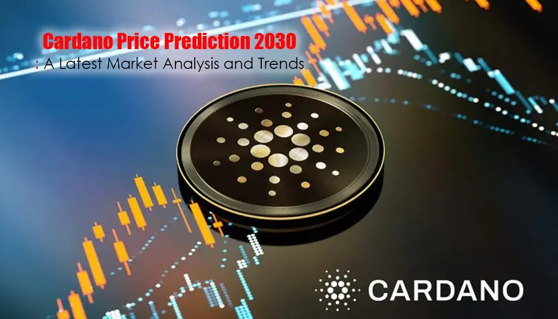 Cardano Price Prediction 2030