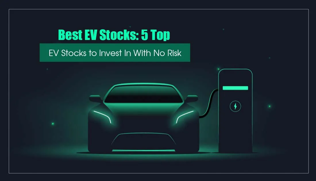 The Best EV Stocks are You Looking To Invest?