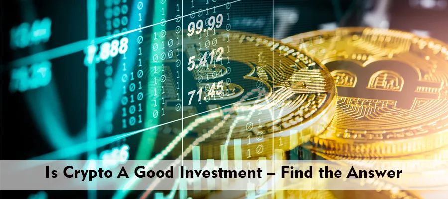 Is Crypto a good investment