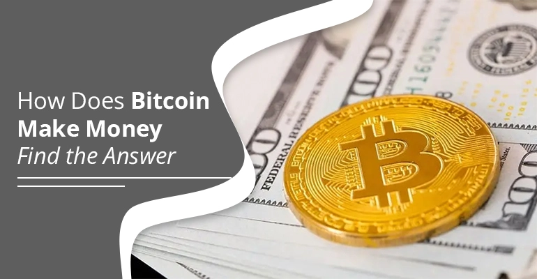 how does Bitcoin make money