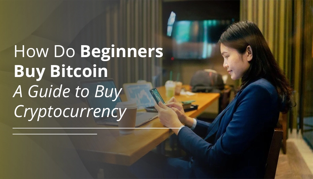 how do beginners buy Bitcoin